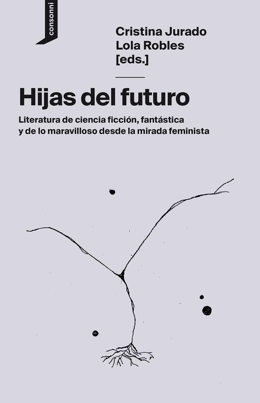 HIJAS DEL FUTURO | 9788416205752 | JURADO, CRISTINA; ROBLES, LOLA (EDS.)