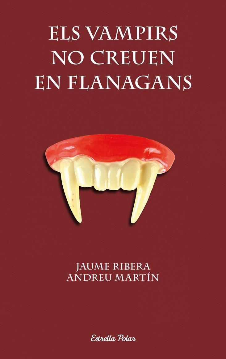 VAMPIRS NO CREUEN EN FLANAGANS, ELS | 9788490572382 | RIBERA, JAUME - MARTIN, ANDREU
