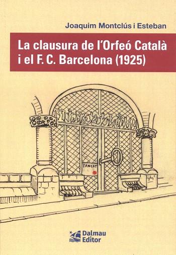 CLAUSURA DE L'ORFEÓ CATALÀ I EL F. C. BARCELONA (1925), LA | 9788423209163 | MONTCLÚS I ESTEBAN, JOAQUIM