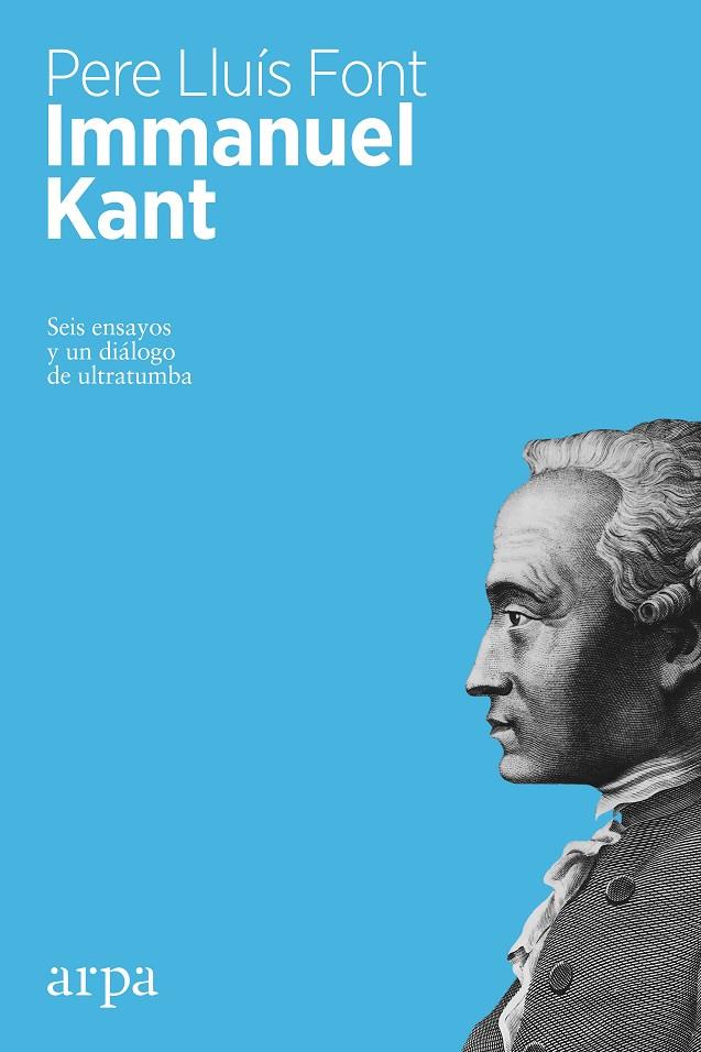 IMMANUEL KANT. SEIS ENSAYOS Y DIALOGOS DE ULTRATUMBA | 9788416601264 | FONT, PERE LLUIS