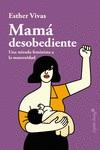 MAMA DESOBEDIENTE | 9788494966736 | VIVAS, ESTHER