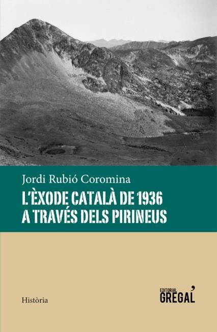 EXODE CATALA DE 1936 A TRAVES DELS PIRINEUS | 9788494389856 | RUBIO COROMINA, JORDI