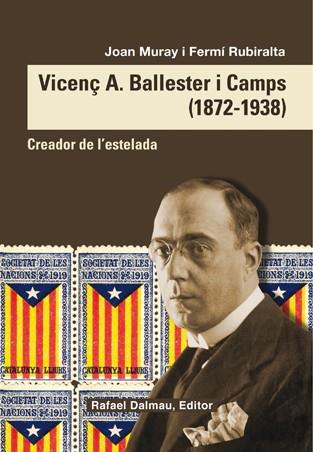 VICENÇ A. BALLESTER I CAMPS CREADOR DE L'ESTELADA | 9788423208098 | MURAY, JOAN; RUBIRALTA, FERMI
