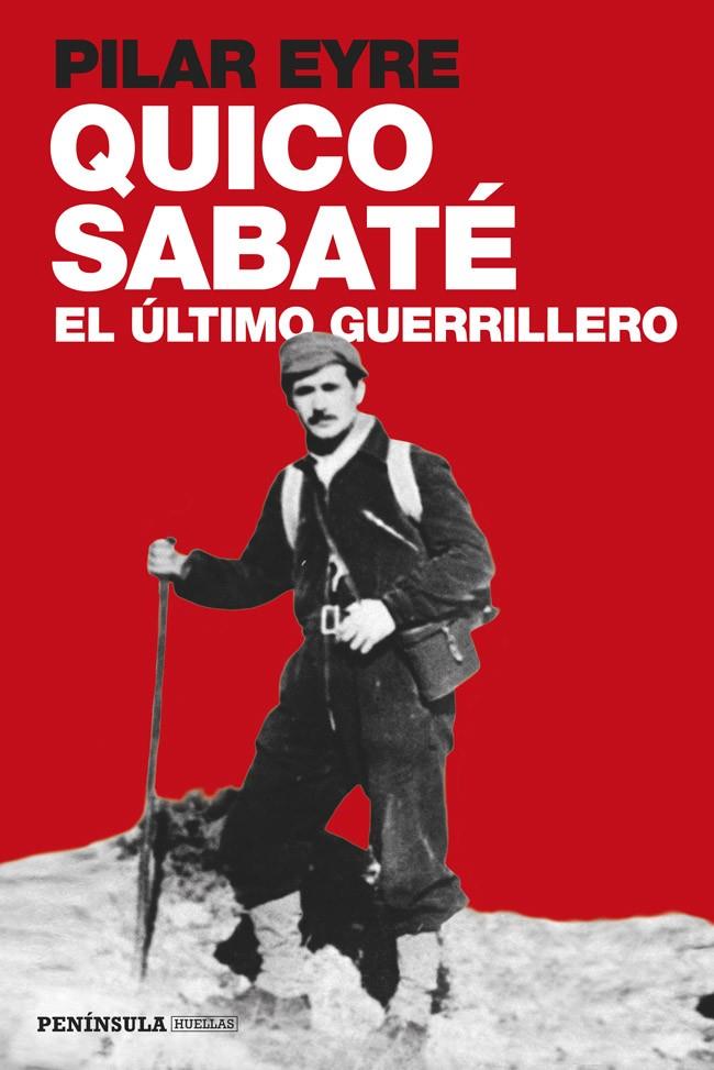 QUICO SABATE: EL ULTIMO GUERRILLERO | 9788499422923 | EYRE, PILAR