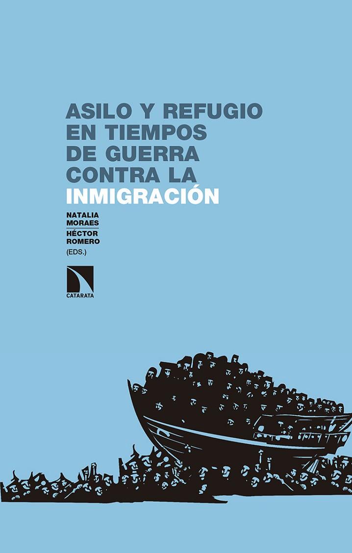 ASILO Y REFUGIO EN TIEMPOS DE GUERRA CONTRA LA INMIGRACION | 9788490977132 | MORALES, NATALIA; ROMERO, HECTOR (EDS.)