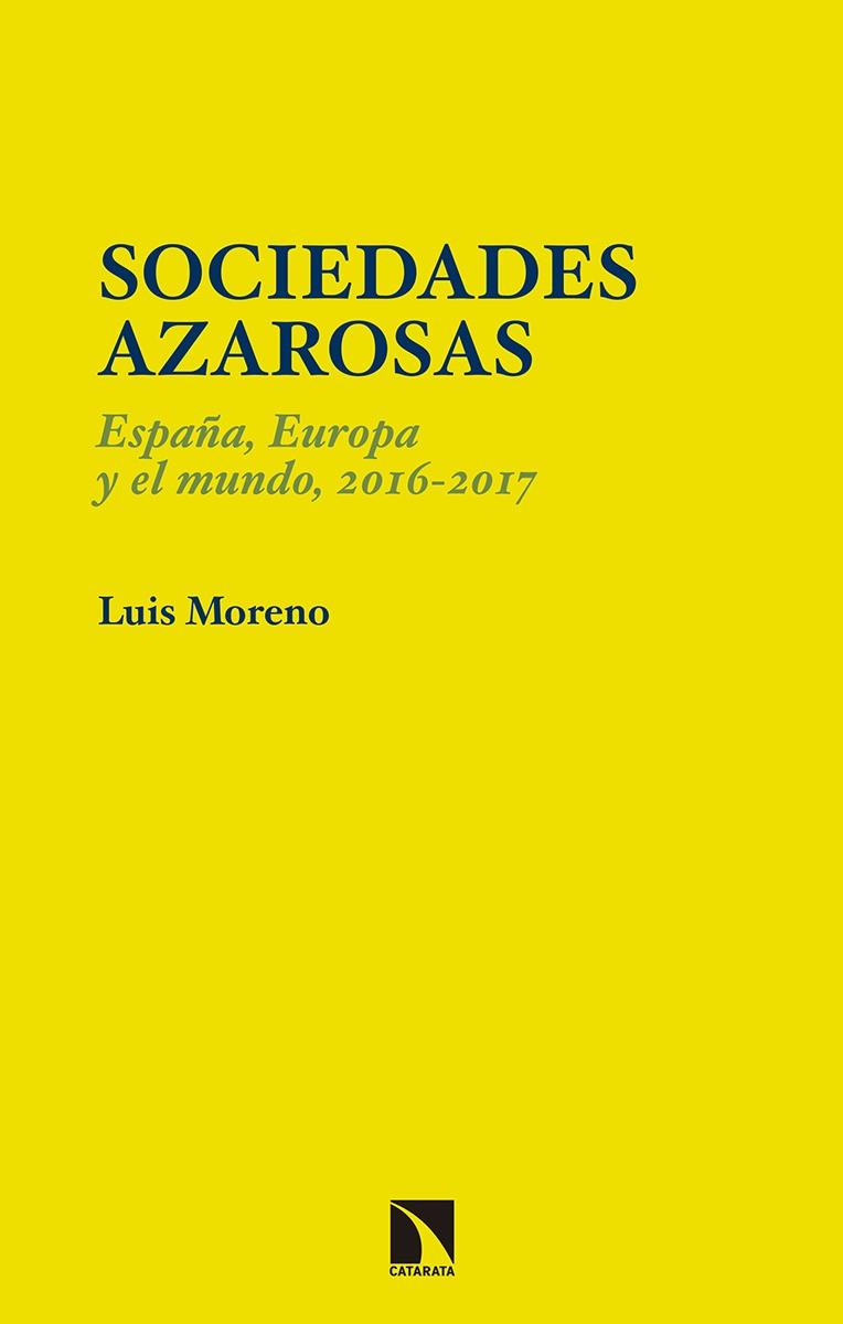 SOCIEDADES AZAROSAS : ESPAÑA, EUROPA Y EL MUNDO, 2016-2017 | 9788490973875 | MORENO, LUIS 