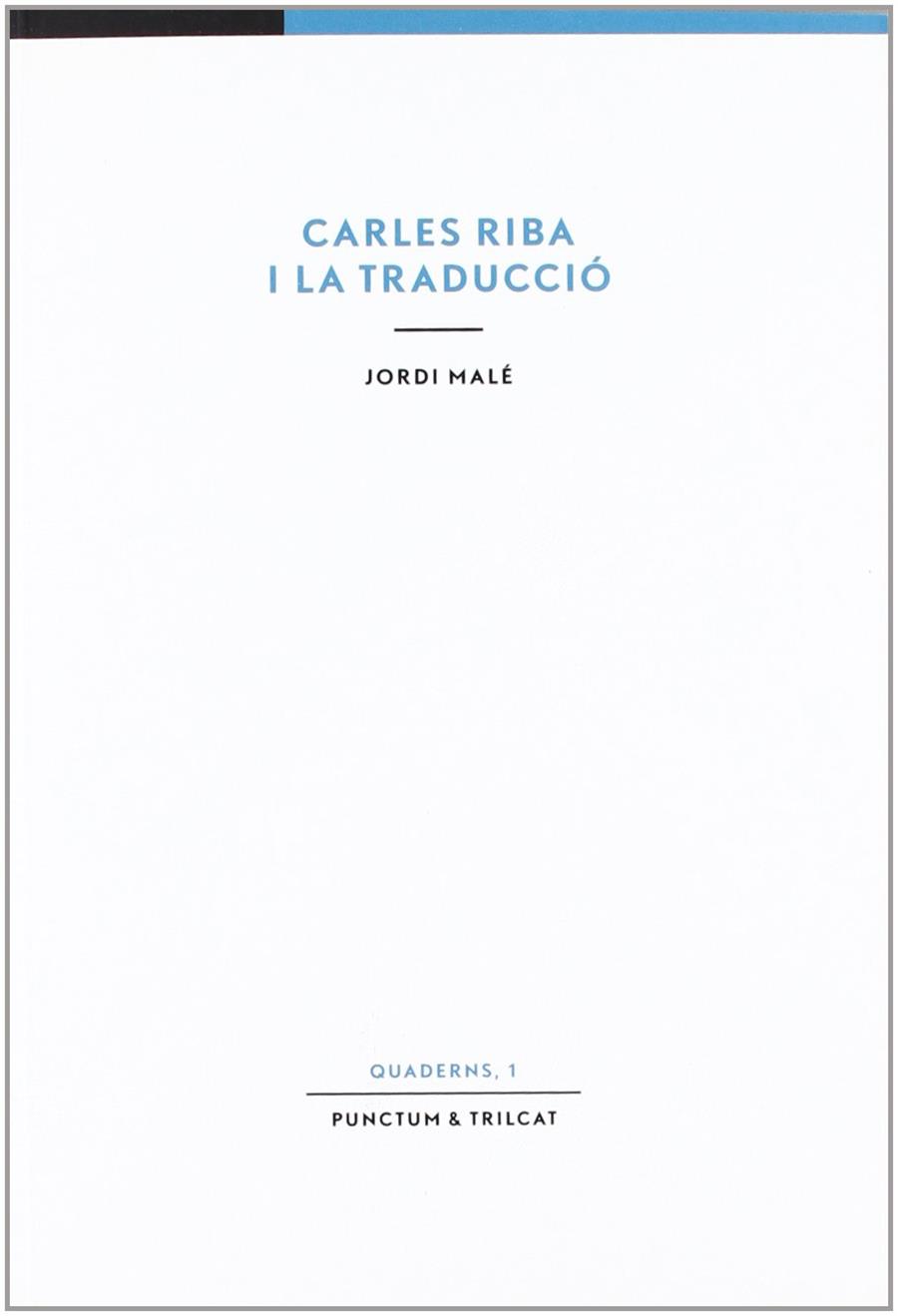 CARLES RIBA I LA TRADUCCIO | 9788493480257 | MALE I PEGUEROLES, JORDI (1967- )