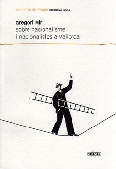 SOBRE NACIONALISME I NACIONALISTES A MALLORCA | 9788427311077 | MIR, GREGORI