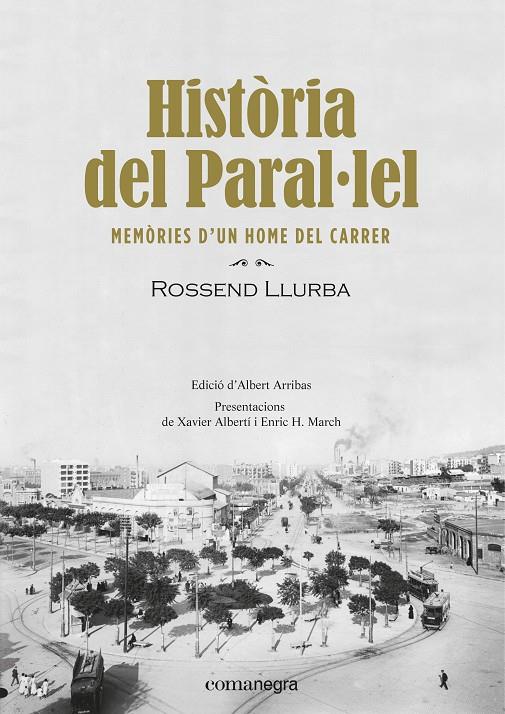 HISTORIA DEL PARAL·LEL. MEMORIES D'UN HOME DEL CARRER | 9788416605910 | LLURBA, ROSSEND