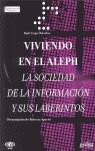 VIVIENDO EN EL ALEPH. LA SOCIEDAD DE LA INFORMACION Y SUS LA | 9788497841313 | TREJO DELARBRE, RAUL