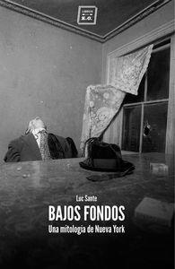BAJOS FONDOS. UNA MITOLOGIA DE NUEVA YORK | 9788416001521 | SANTE, LUC