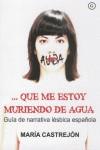... QUE ME ESTOY MURIENDO DE AGUA | 9788488052681 | CASTREJON, MARIA