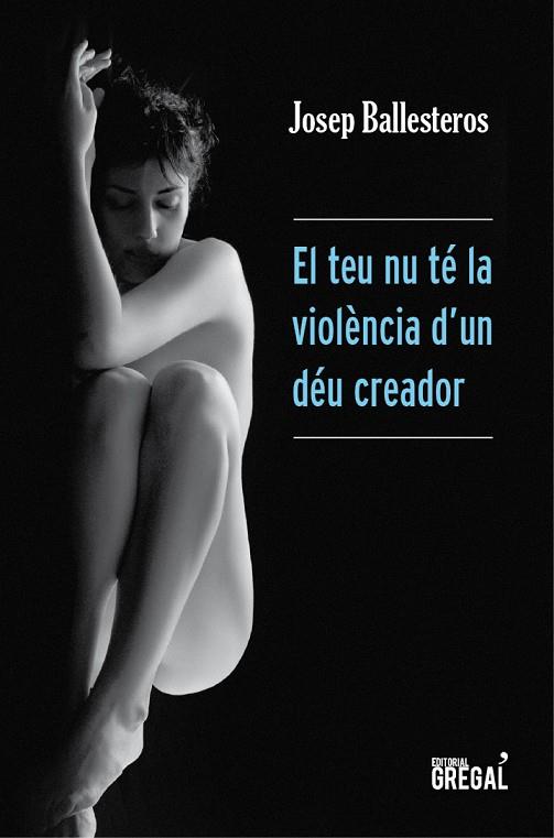 TEU NU TE LA VIOLENCIA D'UN DEU CREADOR, EL | 9788494233067 | BALLESTEROS, JOSEP