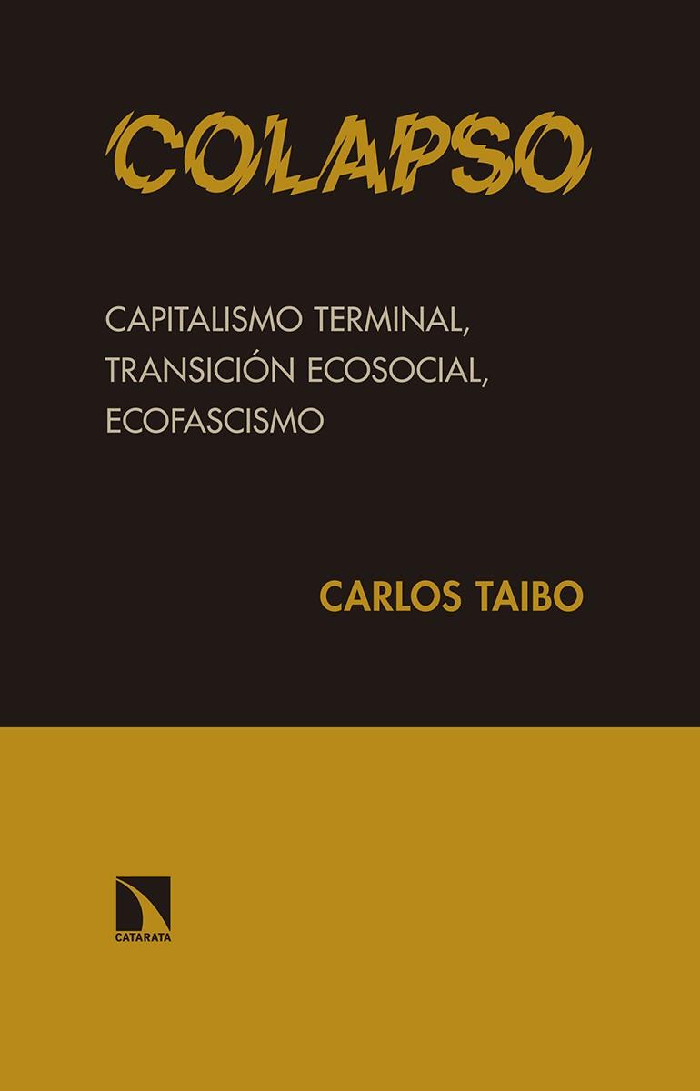 COLAPSO. CAPITALISMO TERMINAL, TRANSICION ECOSOCIAL, ECOFASC | 9788490972038 | TAIBO, CARLOS