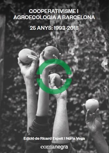 COOPERATIVISME I AGROECOLOGIA A BARCELONA | 9788417188733 | ESPELT, RICARD; VEGA, NURIA (EDS.)