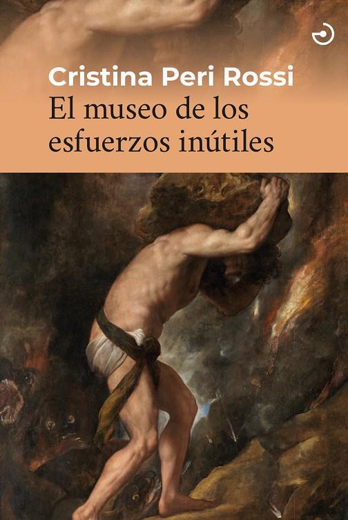 MUSEO DE LOS ESFUERZOS INÚTILES, EL | 9788419964021 | PERI ROSSI, CRISTINA