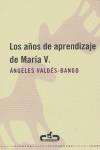 AÑOS DE APRENDIZAJE DE MARIA V., LOS | 9788493367091 | VALES-BANCO ALVAREZ, MARIA ANGELES
