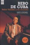 BEBO DE CUBA. BEBO VALDES Y SU MUNDO | 9788498672596 | LUNDAHL, MATS
