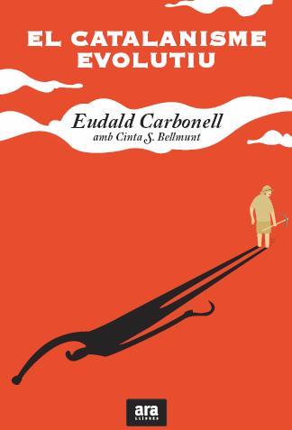 CATALANISME EVOLUTIU, EL | 9788415224204 | CARBONELL I ROURA, EUDALD