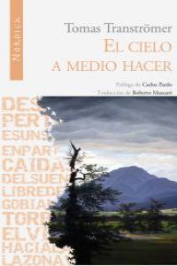 CIELO A MEDIO HACER, EL | 9788492683178 | TRANSTROMER, TOMAS