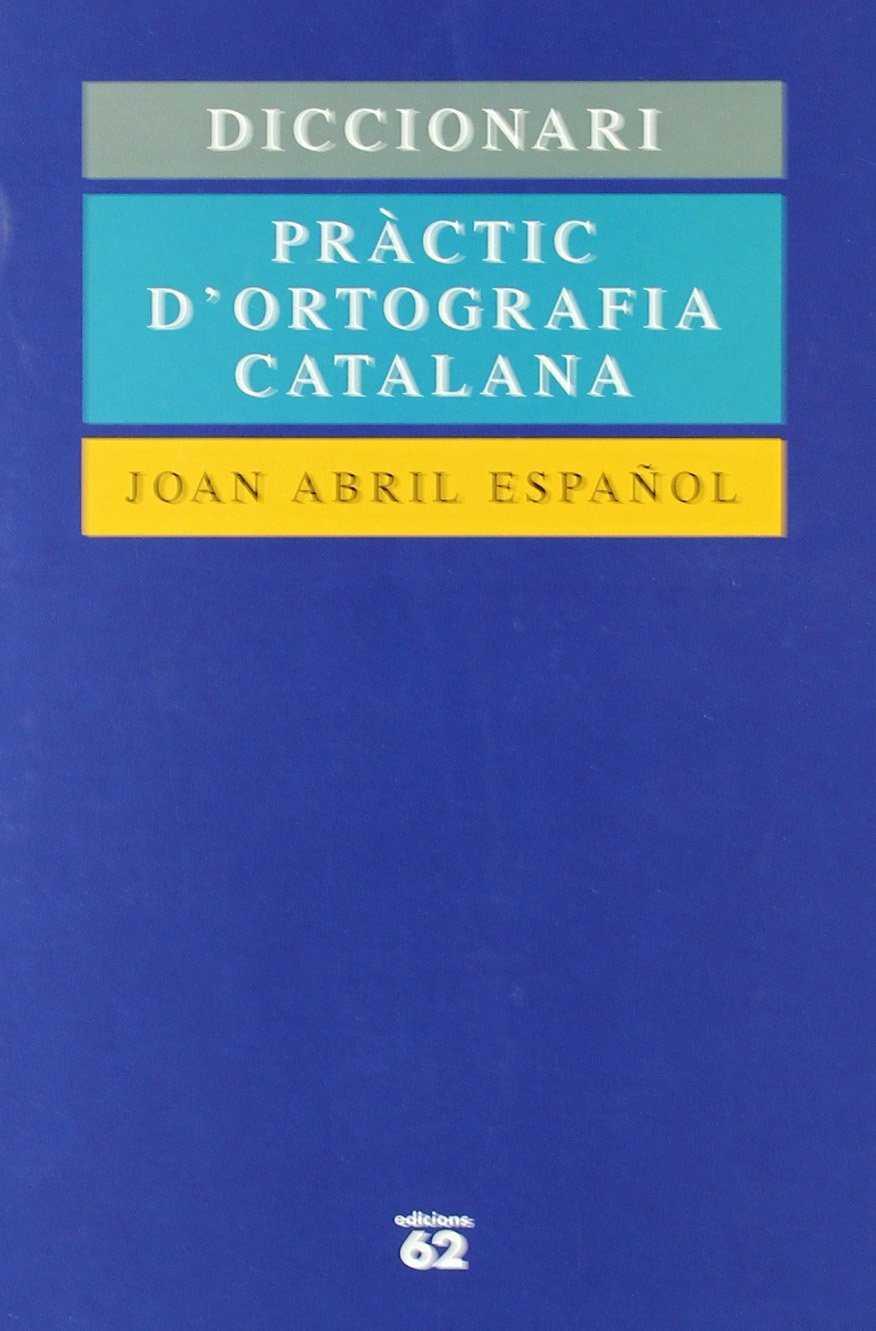 DICCIONARI PRACTIC D'ORTOGRAFIA CATALANA | 9788429745399 | ABRIL ESPAÑOL, JOAN