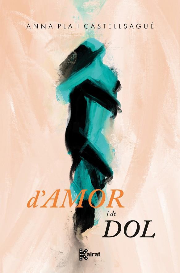 D'AMOR I DE DOL | 9788419476562 | PLA I CASTELLSAGUÉ, ANNA
