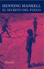 SECRETO DEL FUEGO, EL | 9788498410730 | MANKELL, HENNING