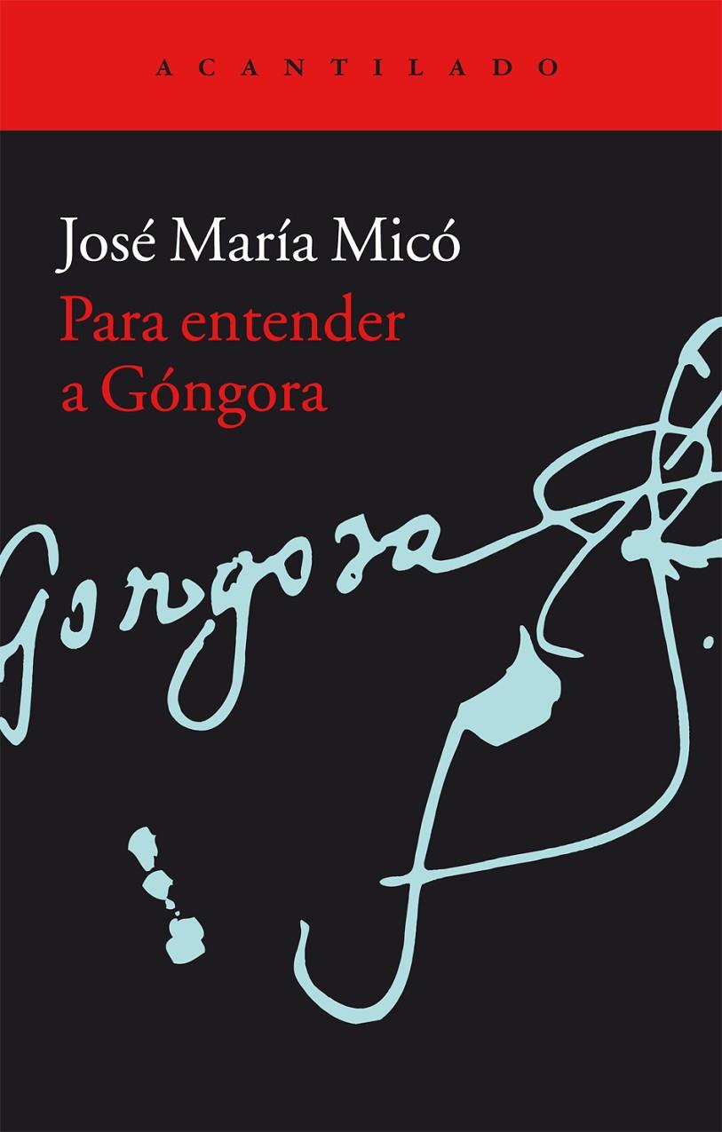 PARA ENTENDER A GONGORA | 9788416011711 | MICO, JOSE MARIA
