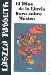 DIOS DE LA LLUVIA LLORA SOBRE MEXICO, EL | 9788421782262 | PASSUTH, LASZLO