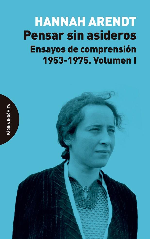 PENSAR SIN ASIDEROS: ENSAYOS DE COMPRENSION, 1953-1975 VOL.1 | 9788494816772 | ARENDT, HANNAH