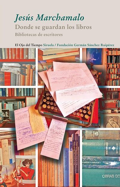 DONDE SE GUARDAN LOS LIBROS. BIBLIOTECAS DE ESCRITORES | 9788498416091 | MARCHAMALO, JESUS
