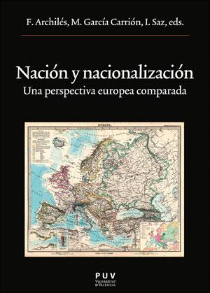 NACION Y NACIONALIZACION : UNA PERSPECTIVA EUROPEA COMPARADA | 9788437091655 | ARCHILES I CARDONA, FERRAN