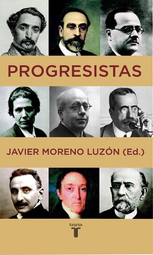 PROGRESISTAS. BIOGRAFIAS DE REFORMISTAS ESPAÑOLES, 1808-193 | 9788430605996 | MORENO LUZON, JAVIER ,   ED. LIT.