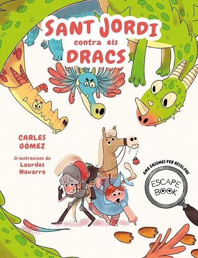 ESCAPE BOOK: SANT JORDI CONTRA ELS DRACS | 9788448863913 | GÓMEZ, CARLES / NAVARRO, LOURDES