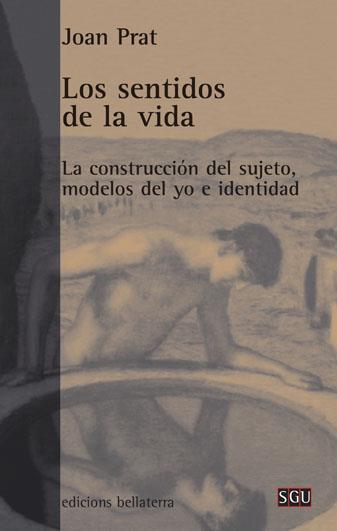SENTIDOS DE LA VIDA, LOS. LA CONSTRUCCION DEL SUJETO | 9788472903630 | PRAT CAROS, JOAN