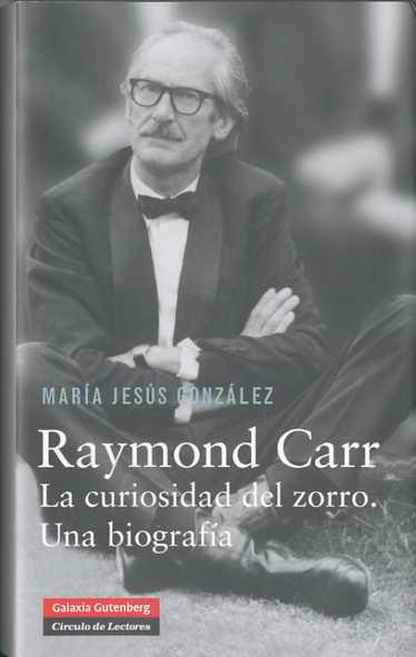 RAYMOND CARR. LA CURIOSIDAD DEL ZORRO | 9788481099003 | GONZALEZ, MARIA JESUS