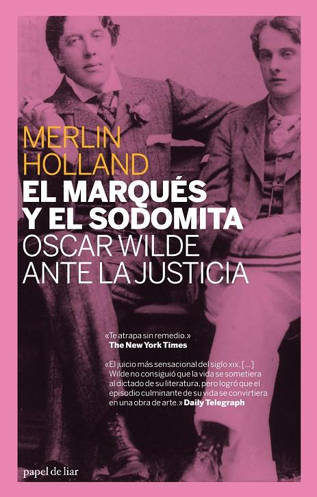 MARQUES Y EL SODOMITA, EL. OSCAR WILDE ANTE LA JUSTICIA | 9788493667900 | HOLLAND, MERLIN (1945- )