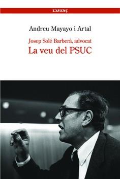 JOSEP SOLE I BARBERA, LA VEU DEL PSUC | 9788488839206 | MAYAYO, ANDREU