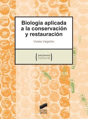 BIOLOGIA APLICADA A LA CONSERVACION Y RESTAURACION | 9788497565776 | VALGAÑON, VIOLETA