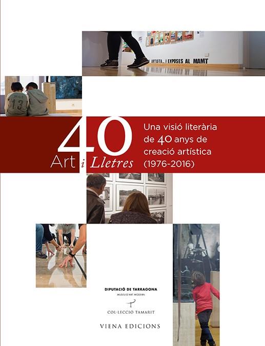 ART I LLETRES. UNA VISIO LITERARIA DE 40 ANYS DE CREACIO ARTISTICA (1976-2016) | 9788483309209 | AAVV