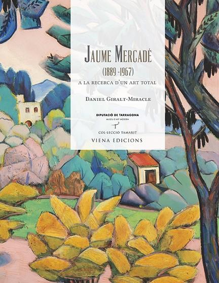 JAUME MERCADE (1889-1867). A LA RECERCA D'UN ART TOTAL | 9788483309704 | GIRALT-MIRACLE, DANIEL