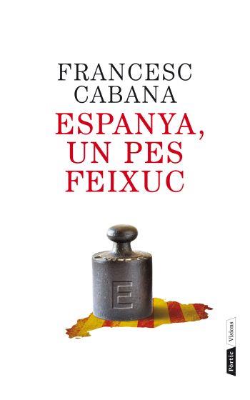 ESPANYA, UN PES FEIXUC | 9788498092202 | CABANA, FRANCESC