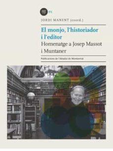 MONJO, L'HISTORIADOR I L'EDITOR, EL | 9788491911982 | MANENT, JORDI (COORD.)
