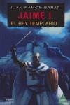 JAIME I, EL REY TEMPLARIO | 9788496419506 | BARAT DOLZ, JUAN RAMON (1959- )