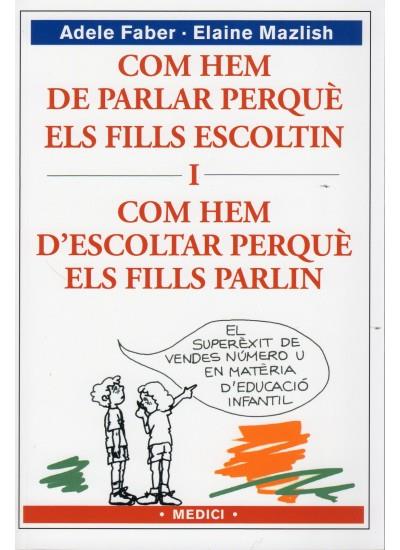 COM HEM DE PARLAR PERQUE ELS FILLS ESCOLTIN I COM HEM DE PA | 9788489778634 | FABER, ADELE; MAZLISH, ELAINE