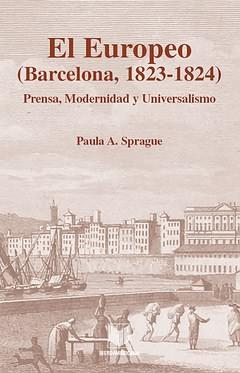 "EL EUROPEO" (BARCELONA, 1823-1824) PRENSA, MODERNIDAD Y UNI | 9788484894308 | SPRAGUE, PAULA A.