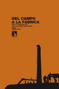 DEL CAMPO A LA FABRICA | 9788483195253 | LOPEZ CALLE, PABLO