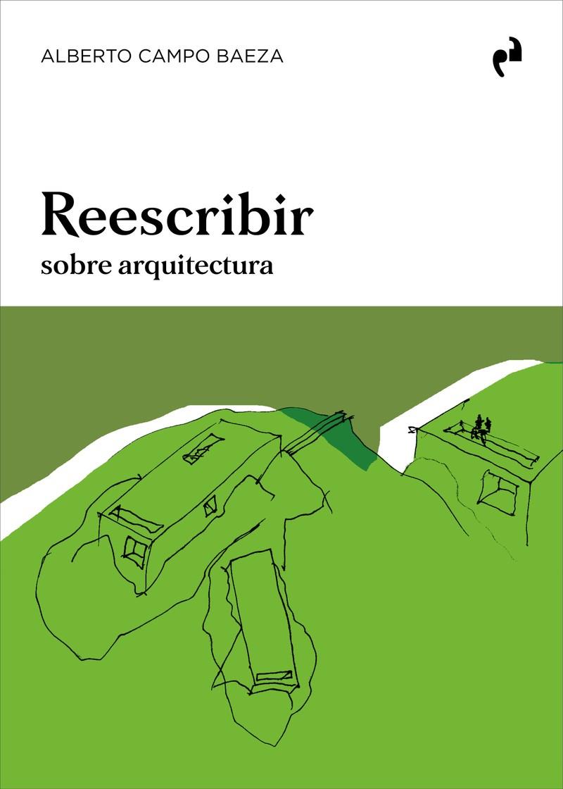 REESCRIBIR. SOBRE ARQUITECTURA | 9788417905576 | CAMPO BAEZA, ALBERTO