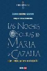 NOCHES OSCURAS DE MARIA DE CAZALLA, LAS | 9788493656294 | CASTRO SANCHEZ, ALVARO
