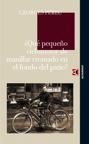 ¿QUÉ PEQUEÑO CICLOMOTOR DE MANILLAR CROMADO EN EL FONDO DEL | 9788493654054 | PEREC, GEORGES